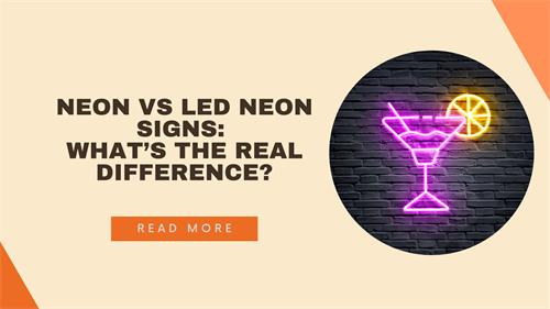 Neon vs LED Neon Signs: What’s the Real Difference?